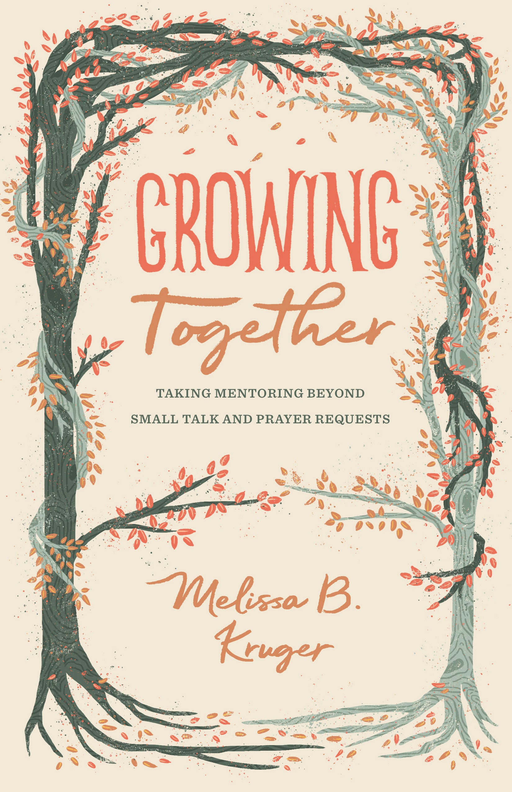 Tgco: Growing Together: Taking Mentoring Beyond Small Talk and Prayer Requests