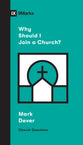 Why Should I Join a Church? (9marks Church Questions Series)