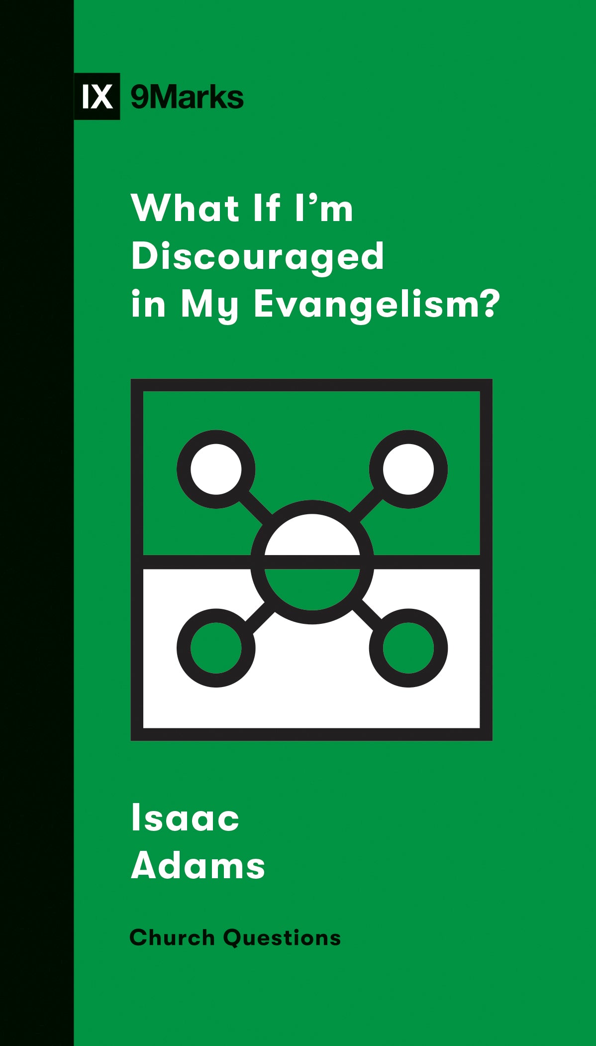 What If I'm Discouraged in My Evangelism? (9marks Church Questions Series)