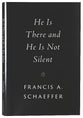He is There and He is Not Silent (Francis A Schaeffer Classic Series)