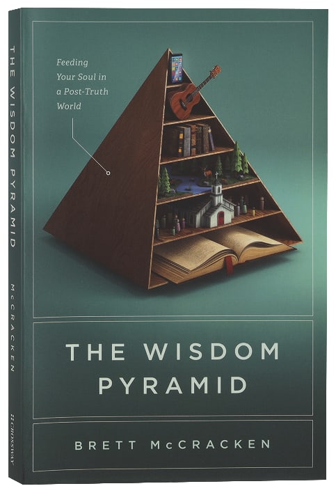 The Wisdom Pyramid: Feeding Your Soul in a Post-Truth World