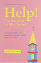 Help! I'm Married to My Pastor: Encouragement For Ministry Wives and Those Who Love Them