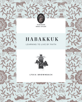 Habakkuk: Learning to Live By Faith (10 Week Study)