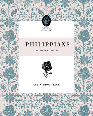 Philippians: Living For Christ (Flourish Womens Bible Study Series)