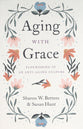 Aging With Grace: Flourishing in An Anti-Aging Culture