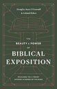 The Beauty and Power of Biblical Exposition: Preaching the Literary Artistry and Genres of the Bible