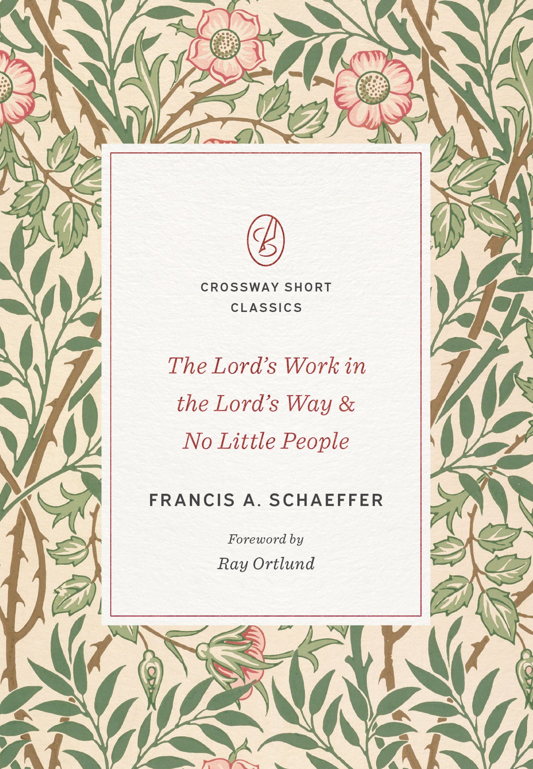 The Lord's Work in the Lord's Way and No Little People (Crossway Short Classics Series)