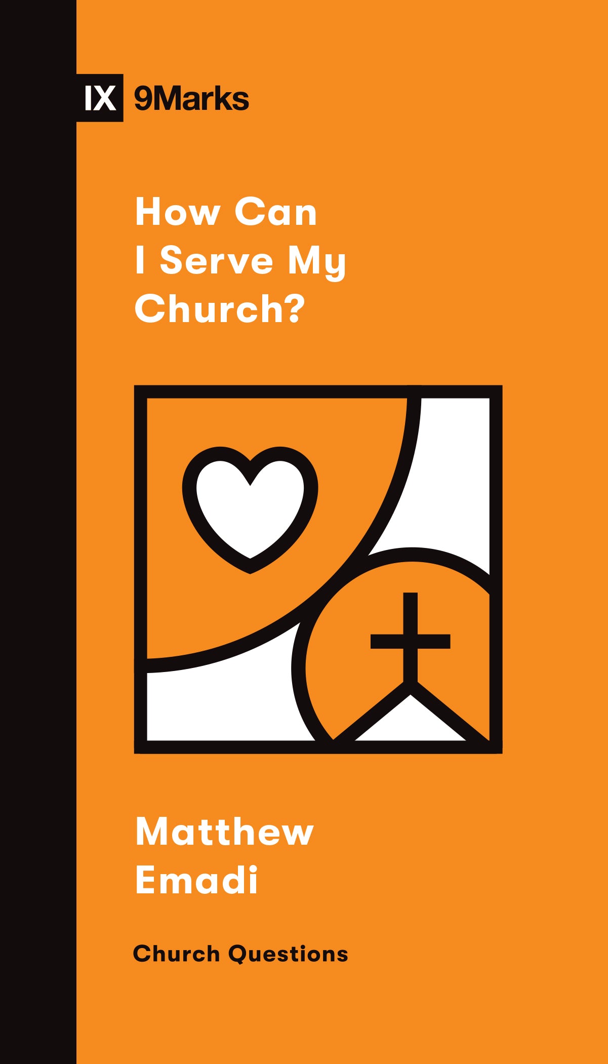 How Can I Serve My Church? (9marks Church Questions Series)