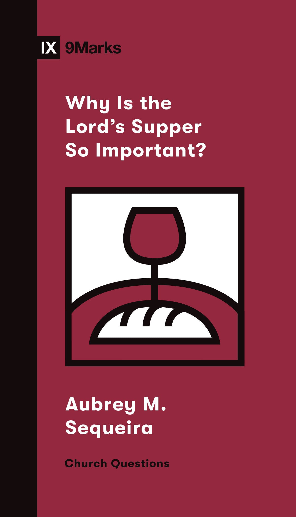 Why is the Lord's Supper So Important? (9marks Church Questions Series)