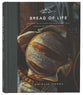 Bread of Life: Savoring the All-Satisfying Goodness of Jesus Through the Art of Bread Making