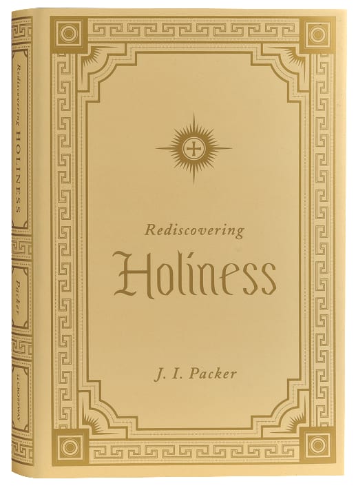 Rediscovering Holiness (Packer Essentials Series)