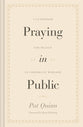 Praying in Public: A Guidebook For Prayer in Corporate Worship