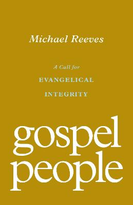 Gospel People: A Call For Evangelical Integrity
