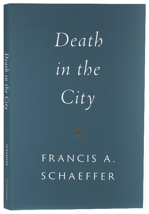 Death in the City (Francis A Schaeffer Classic Series)