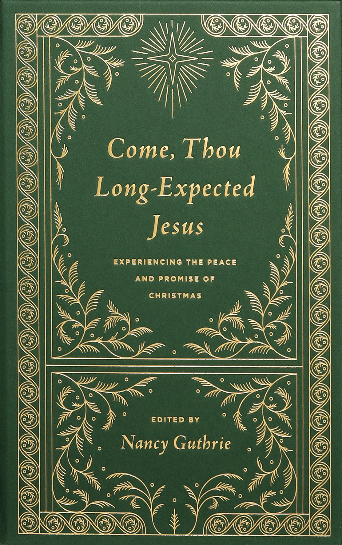 Come, Thou Long-Expected Jesus: Experiencing the Peace and Promise of Christmas