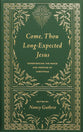 Come, Thou Long-Expected Jesus: Experiencing the Peace and Promise of Christmas