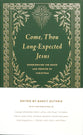Come, Thou Long-Expected Jesus: Experiencing the Peace and Promise of Christmas