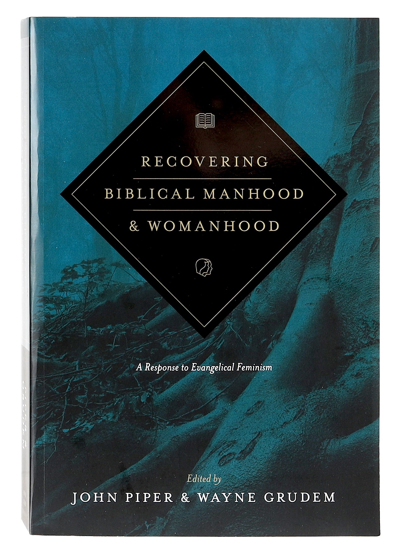 Recovering Biblical Manhood and Womanhood: A Response to Evangelical Feminism