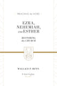 Ezra, Nehemiah, and Esther: Restoring the Church (Preaching The Word Series)