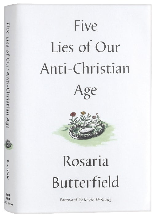 Five Lies of Our Anti-Christian Age