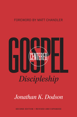 Gospel-Centered Discipleship (2nd Edition)