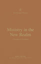 Ministry in the New Realm: A Theology of 2 Corinthians (New Testament Theology Series)