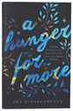 A Hunger For More: Finding Satisfaction in Jesus When the Good Life Doesn't Fill You