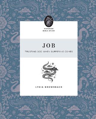 Job: Trusting God When Suffering Comes (Flourish Womens Bible Study Series)