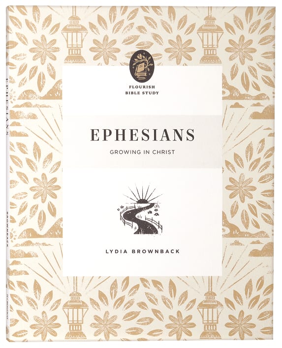 Ephesians: Growing in Christ (Flourish Womens Bible Study Series)