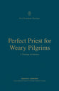 Perfect Priest for Weary Pilgrims: A Theology of Hebrews (New Testament Theology Series)