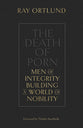 The Death of Porn: Men of Integrity Building a World of Nobility