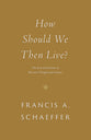 How Should We Then Live?: The Rise and Decline of Western Thought and Culture (Francis A Schaeffer Classic Series)