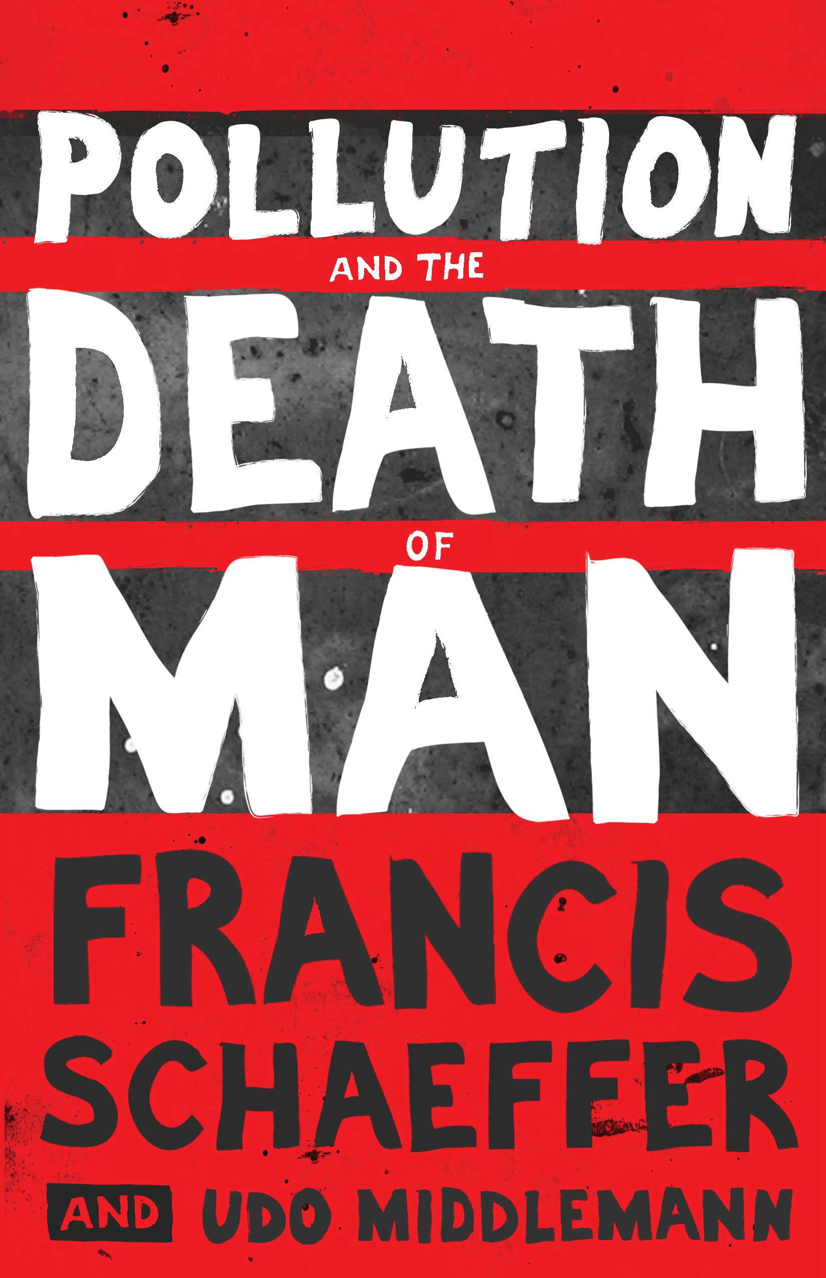 Pollution and the Death of Man (Francis A Schaeffer Classic Series)