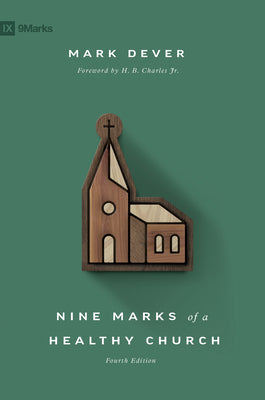 Nine Marks of a Healthy Church (4th Edition) (9marks Series)