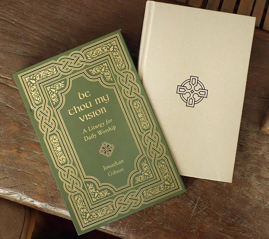Be Thou My Vision: A Liturgy For Daily Worship