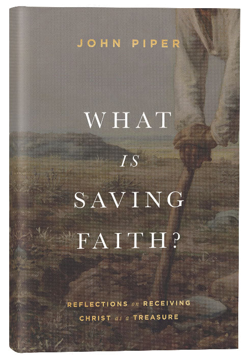 What is Saving Faith?: Reflections on Receiving Christ as a Treasure