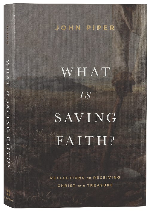 What is Saving Faith?: Reflections on Receiving Christ as a Treasure