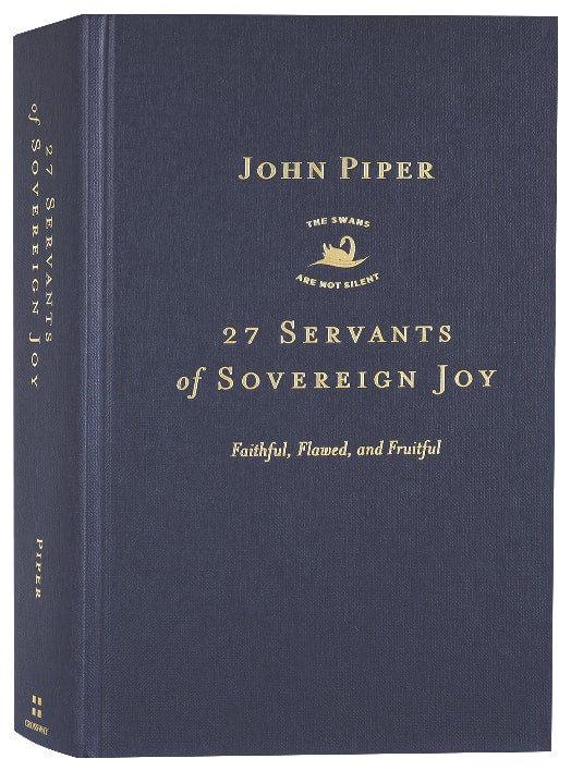 27 Servants of Sovereign Joy: Faithful, Flawed, and Fruitful