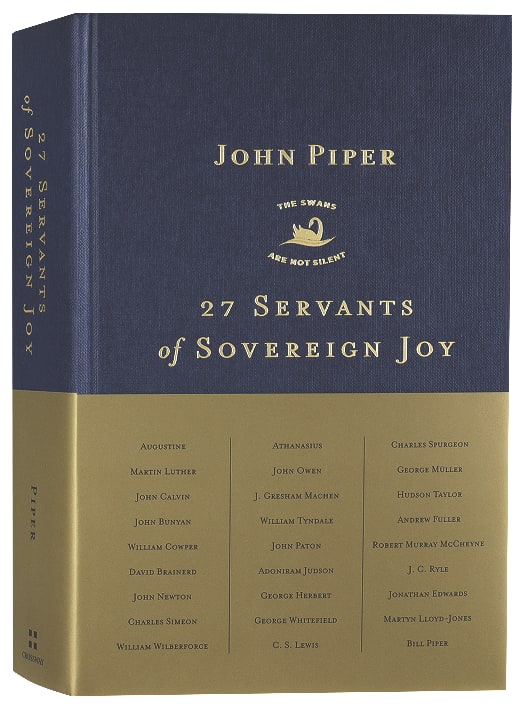 27 Servants of Sovereign Joy: Faithful, Flawed, and Fruitful
