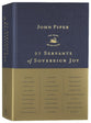 27 Servants of Sovereign Joy: Faithful, Flawed, and Fruitful