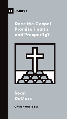 Does the Gospel Promise Health and Prosperity? (9marks Church Questions Series)