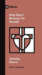 How Can I Be Sure I'm Saved? (9marks Church Questions Series)