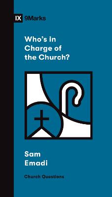 Who's in Charge of the Church? (9marks Church Questions Series)