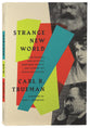 Strange New World: How Thinkers and Activists Redefined Identity and Sparked the Sexual Revolution
