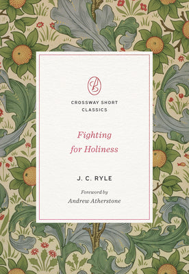 Fighting For Holiness (Crossway Short Classics Series)