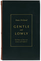 Gentle and Lowly: The Heart of Christ For Sinners and Sufferers (Gift Edition)