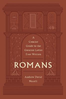 Romans: A Concise Guide to the Greatest Letter Ever Written
