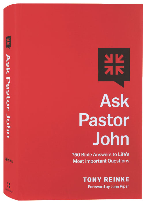 Ask Pastor John: 750 Bible Answers to Life's Most Important Questions