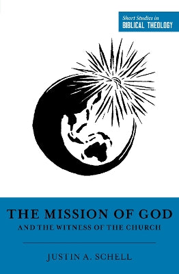 The Mission of God and the Witness of the Church (Short Studies in Biblical Theology Series)