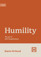 Humility: The Joy of Self-Forgetfulness (Growing Gospel Integrity Series)
